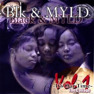 Black & Myld - It''s Our Time (Vol. I The Collage)