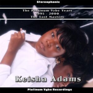 Keisha Adams - The Platinum Vybe Years