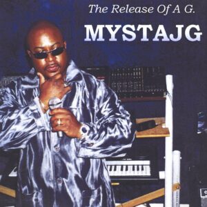 Mystaj G -The Release Of A G.
