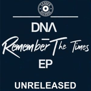 DNA - Remember The Times EP (Unreleased)