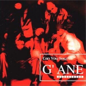 G'ane - Can You Say 2002