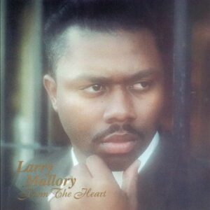 Larry Mallory - From The Heart (Rare)