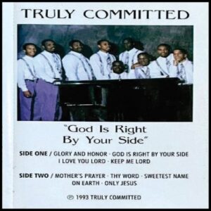 Truly Committed - God Is Right By Your Side (Cassette) (Rare)