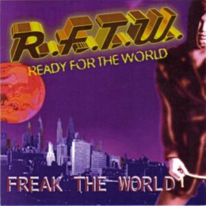 Ready For The World - Freak The World
