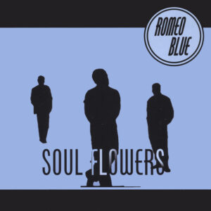 Romeo Blue - Soul Flowers