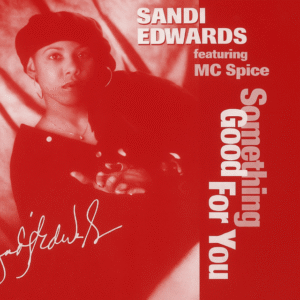 Sandi Edwards Feat. MC Spice - Something Good For You (Remix) (CDS)