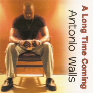 Antonio Walls - A Long Time Coming (Rare)