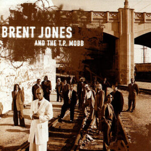 Brent Jones & The T.P. Mobb - Brent Jones & The T.P. Mobb