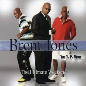 Brent Jones & The T.P. Mobb - The Ultimate Weekend
