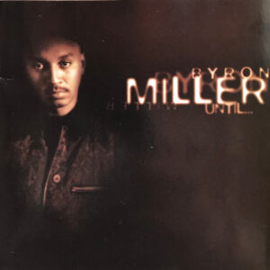 Byron Miller - Until...