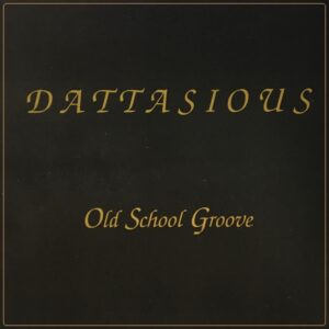 Dattasious - Old School Groove (Rare)