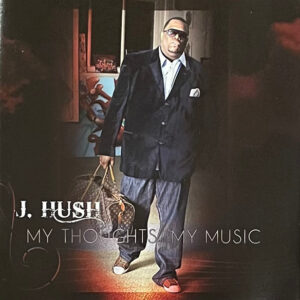 J. Hush - My Thoughts My Music (Rare)
