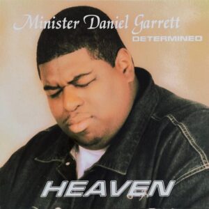 Minister Daniel Garrett & Determined - Heaven (Rare)