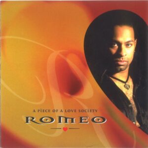 Romeo - A Piece Of A Love Society (Rare)