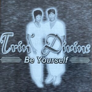 Trin' Divine - Be Yourself (Rare)