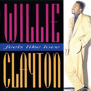 Willie Clayton - Feels Like Love