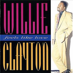 Willie Clayton - Feels Like Love (Different Version)