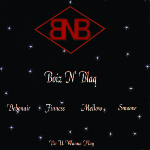Boiz N' Blaq aka BNB - Do U Wanna Play (CDM)