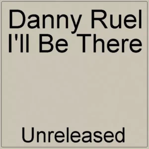 Danny Ruel - I'll Be There (CDS) (Unreleased)