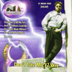 H. Maxx - Don't Take Me 1-2 Way (Rare)