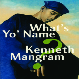 Kenneth Mangram - What's Yo' Name (CDM)