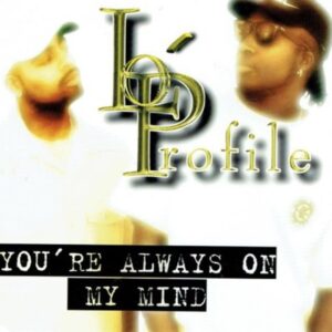 Lo Profile - You're Always On My Mind (EP) (CDS)