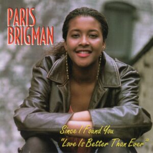 Paris Brigman - Since I Found You (Love Is Better Than Ever) (CDM)