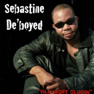 Sebastine Deboyed - All Night Clubbin
