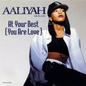 Aaliyah - At Your Best (You Are Love)