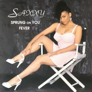 Saxxy - Sprung On You Fever (CDS)
