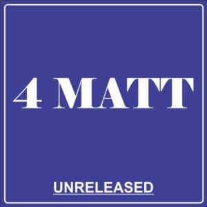 4 Matt - 4 Matt (Unreleased)