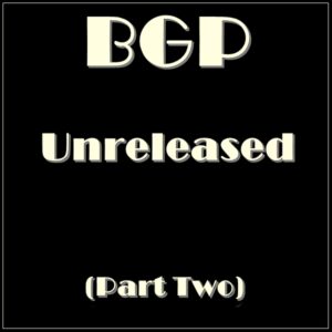 BGP - BGP (Unreleased) (Part Two)