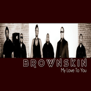 Brownskin - My Love To You (Unreleased)