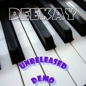 Deekay - Unreleased (Demo)