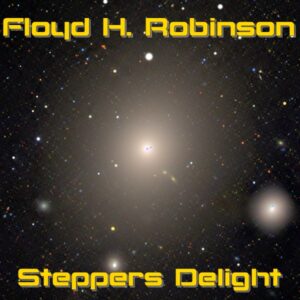 Floyd H. Robinson - Steppers Delight (EP) (Unreleased)