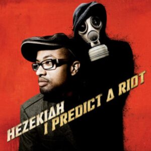 Hezekiah - I Predict A Riot