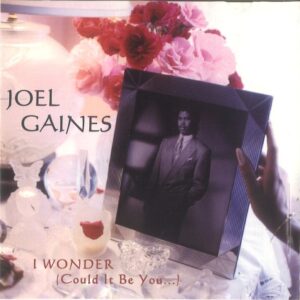 Joel Gaines - I Wonder (Could It Be You...)