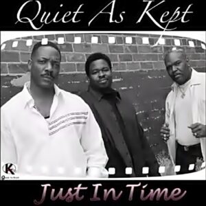 Quiet As Kept - Just In Time (Unreleased)