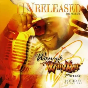 Wanyá ”Wan Mor” Morris (UNreleased) (The Mixtape)