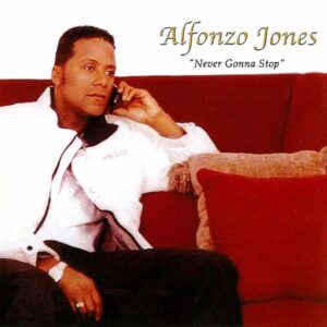 Alfonzo Jones - Never Gonna Stop