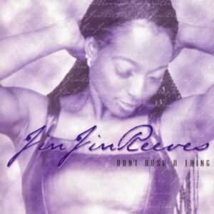 Jin Jin Reeves - Don't Rush A Thing