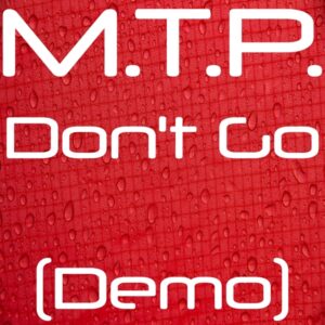 M.T.P. - Don't Go (Demo Cassette)