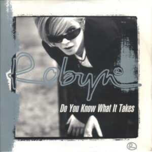 Robyn - Do You Know What It Takes (VLS)
