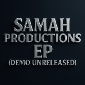 Samah Productions - EP (Demo Unreleased)