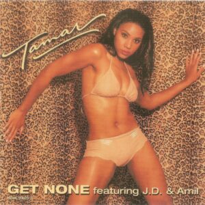 Tamar - Get None (Feat. J.D. & Amil) (CDS)