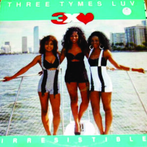 Three Tymes Luv ‎- Irresistible (CDS)