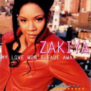 Zakiya - My Love Won't Fade Away (CDS)