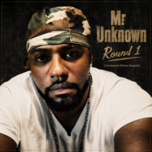 Mr Unknown - Round 1 (Unreleased Album Sampler)