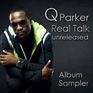 Q Parker (of 112) - Real Talk (Unrelased Album Sampler)