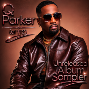 Q Parker (of 112) - Q Parker (Unrelased Album Sampler)